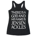 There is a God and his Name is Jensen Ackles Racerback Tank