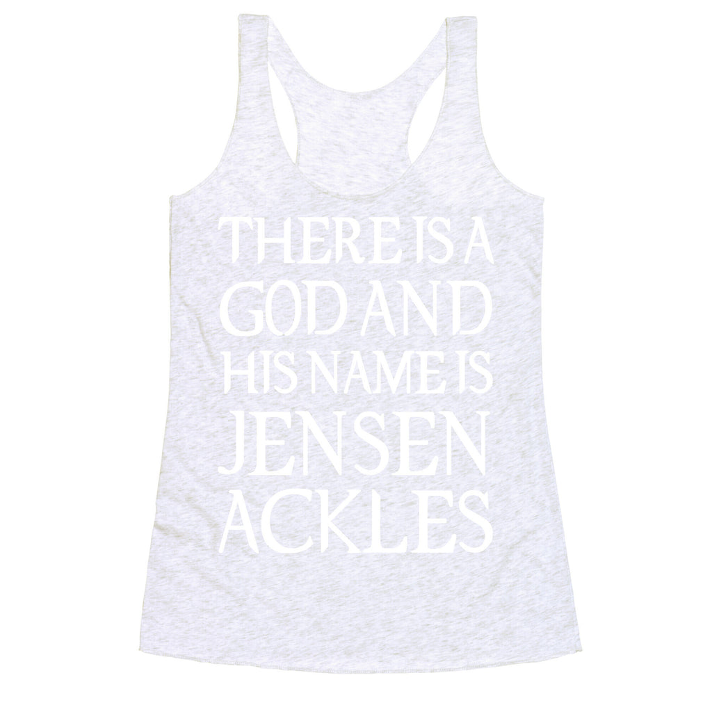 There is a God and his Name is Jensen Ackles Racerback Tank