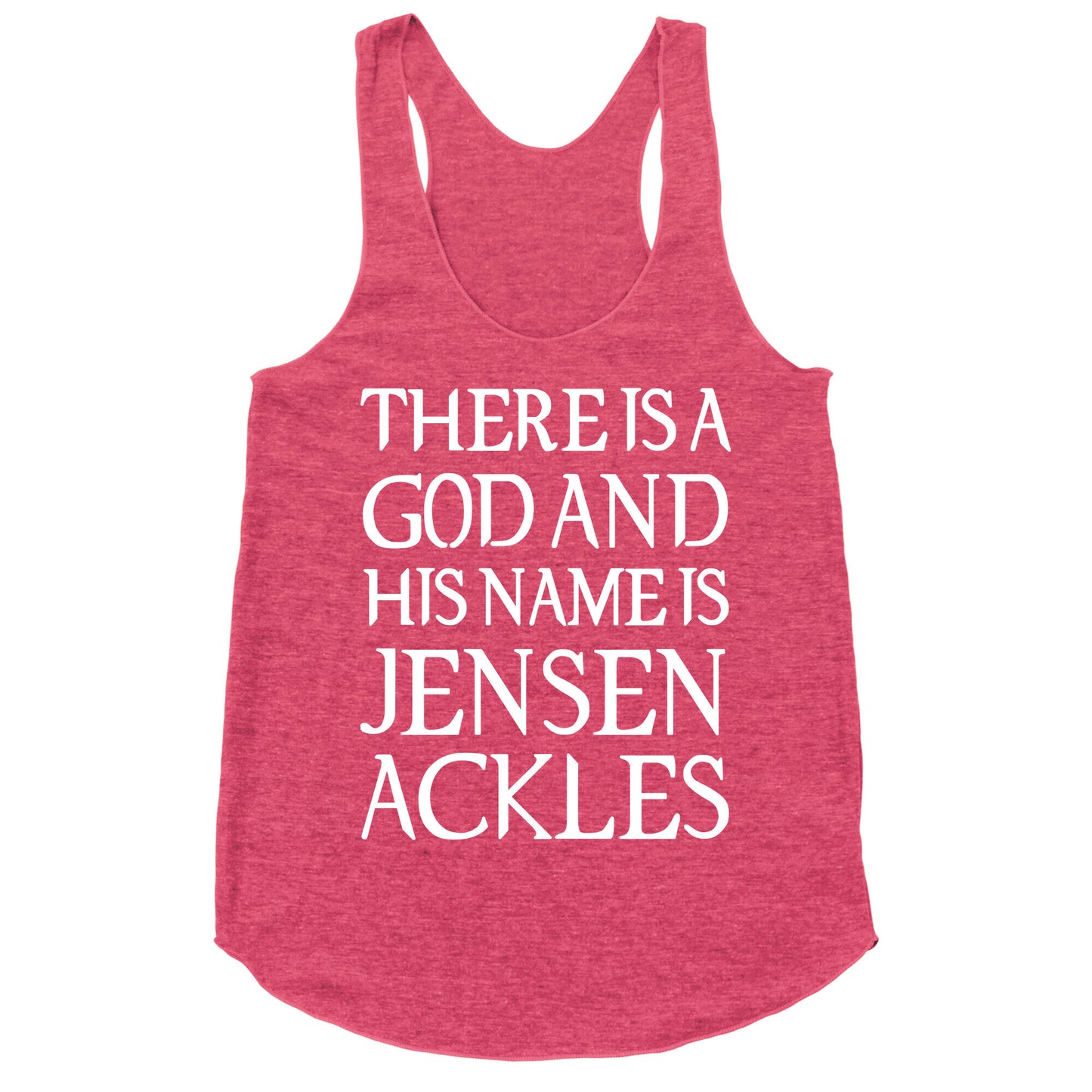 There is a God and his Name is Jensen Ackles Racerback Tank