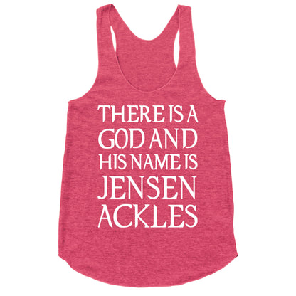 There is a God and his Name is Jensen Ackles Racerback Tank