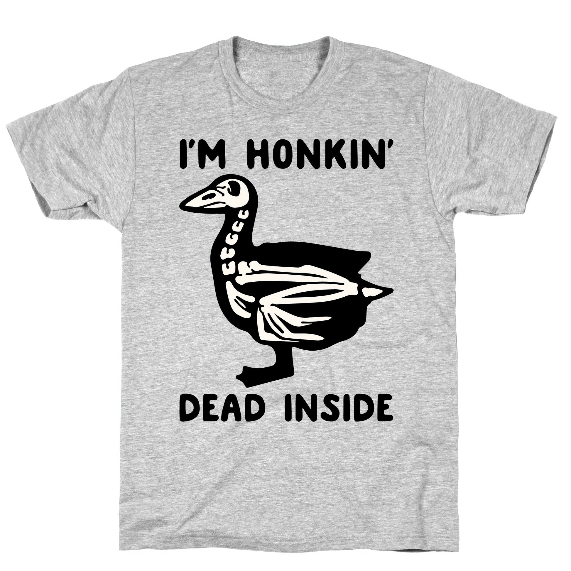 I'm Honkin' Dead Inside  T-Shirt