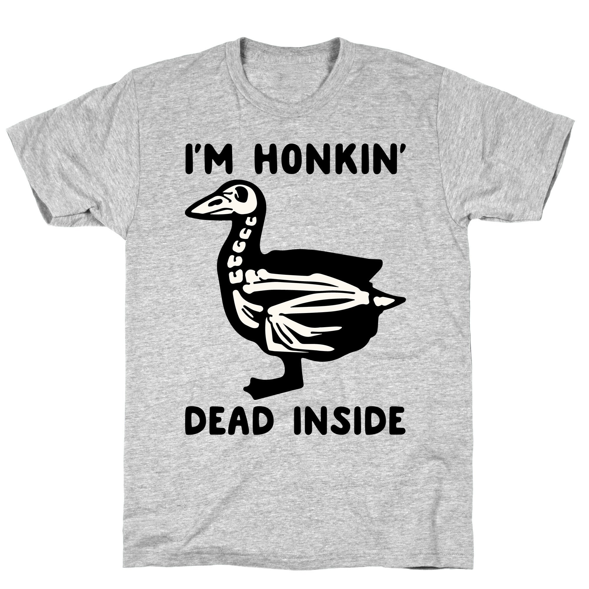 I'm Honkin' Dead Inside  T-Shirt