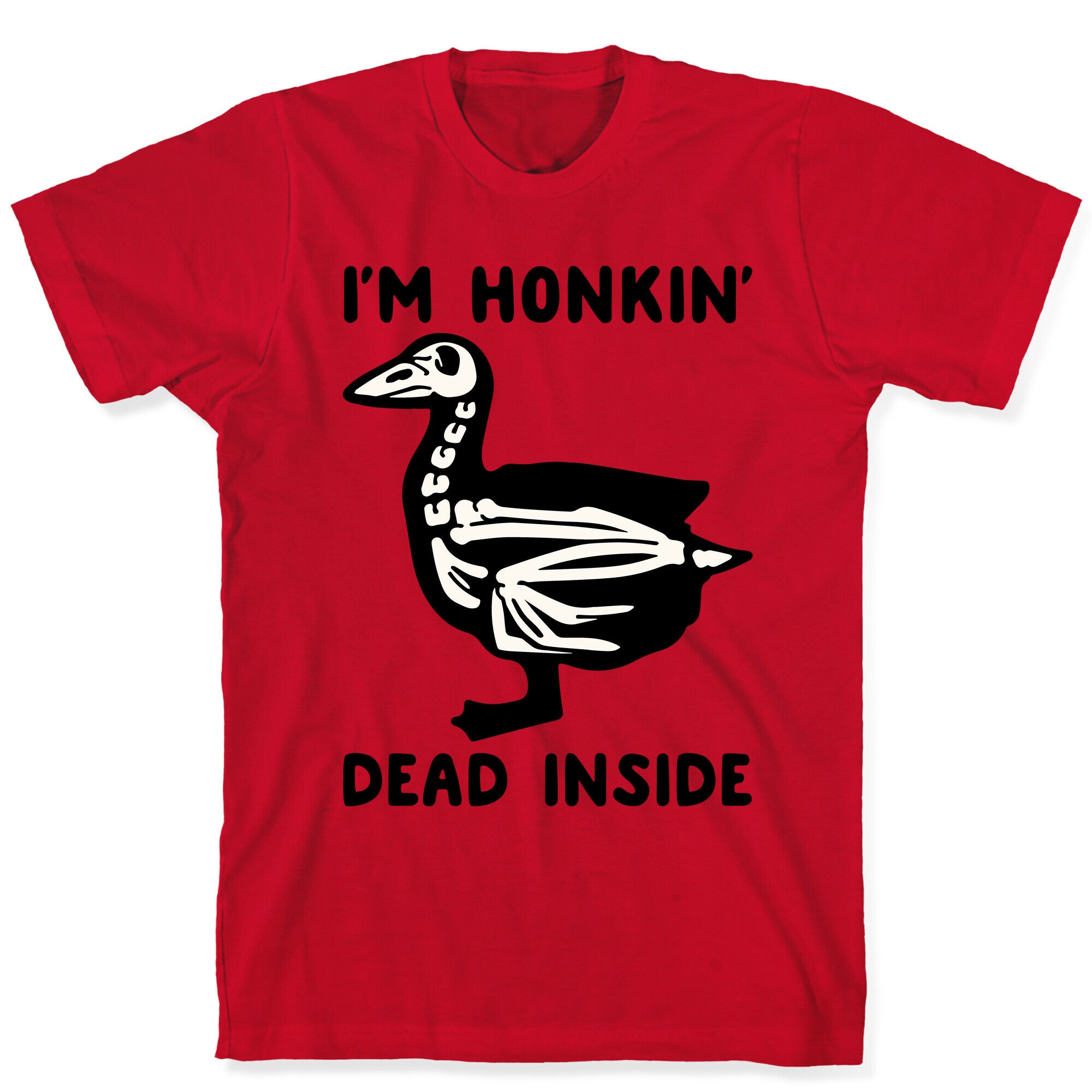 I'm Honkin' Dead Inside  T-Shirt