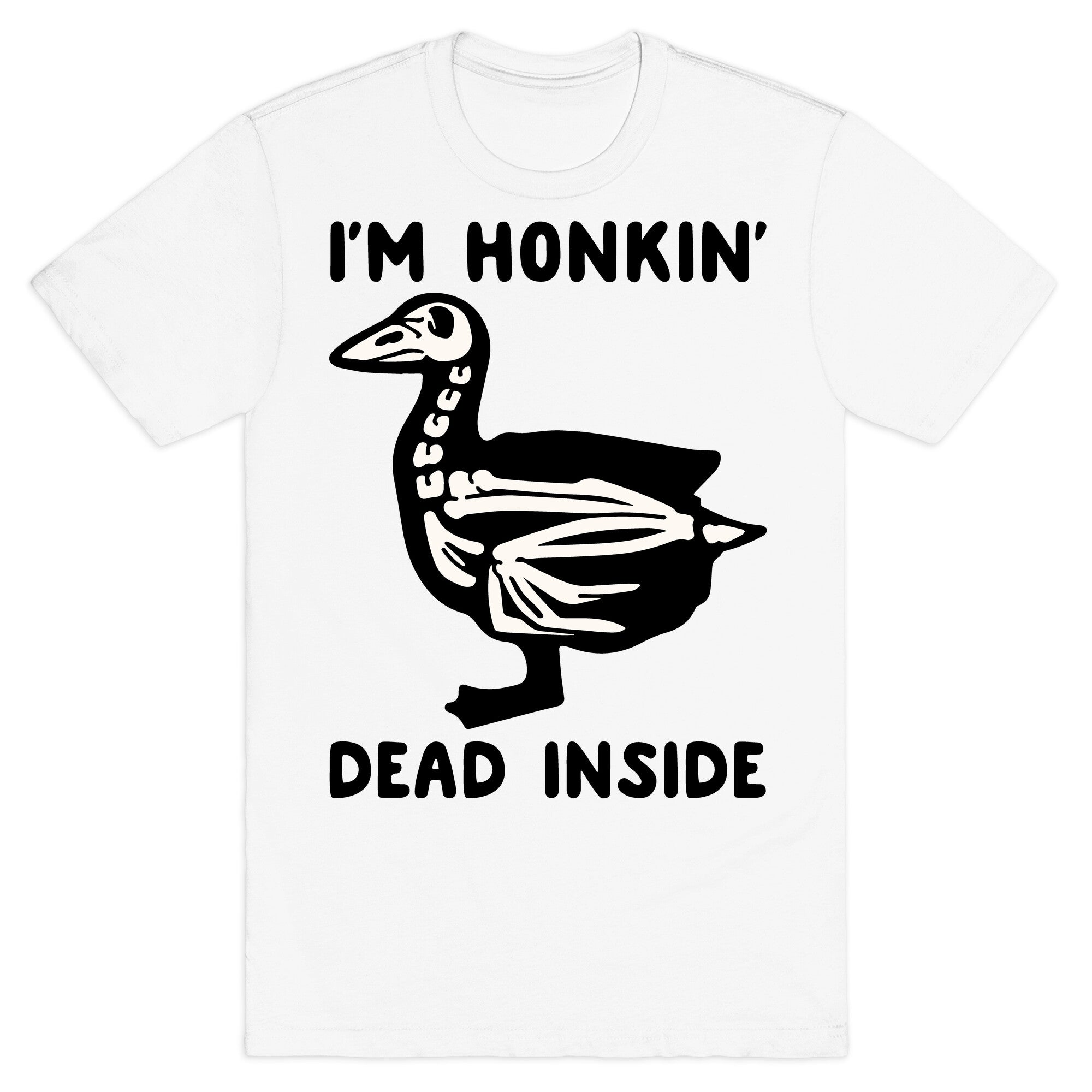I'm Honkin' Dead Inside  T-Shirt