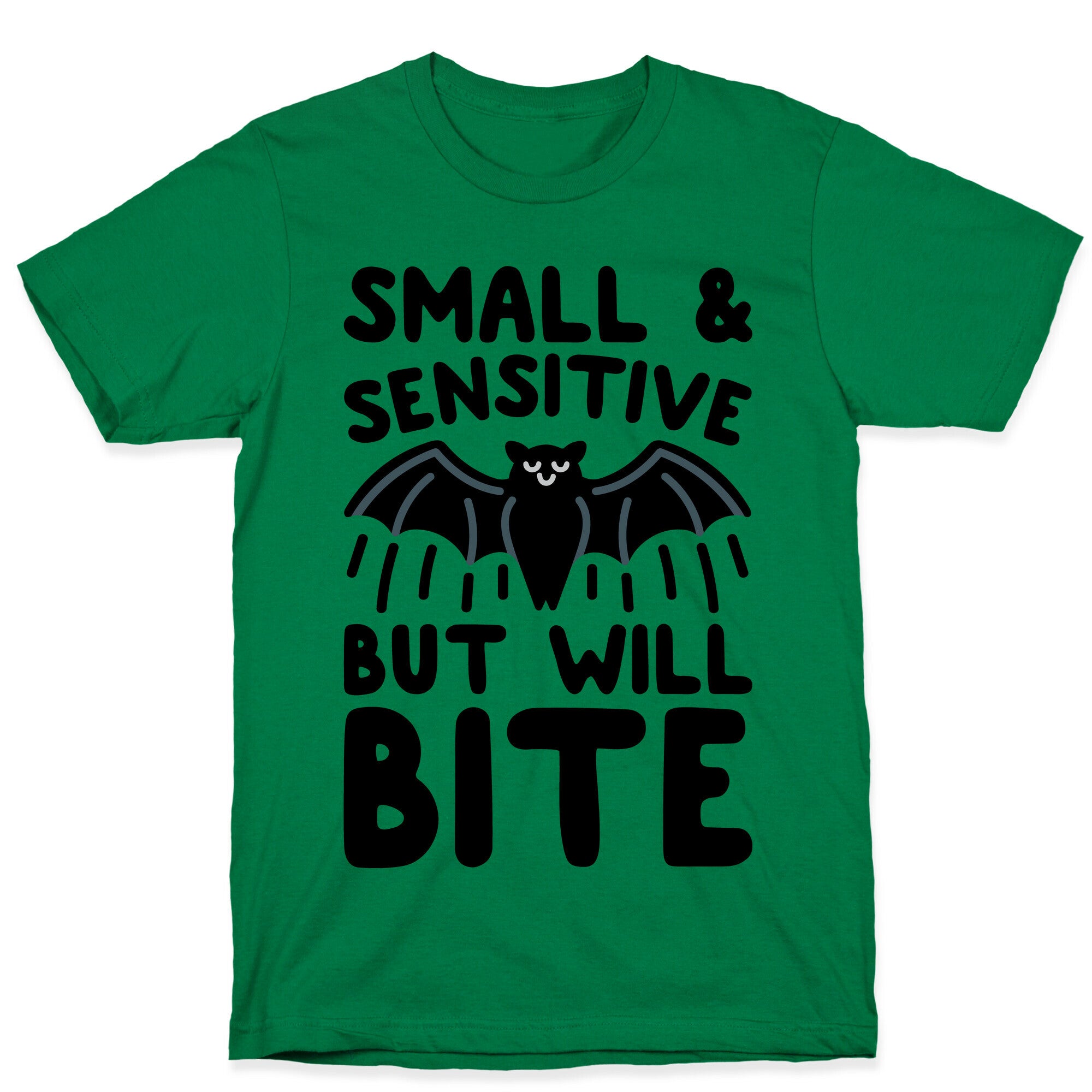Small & Sensitive But Will Bite T-Shirt