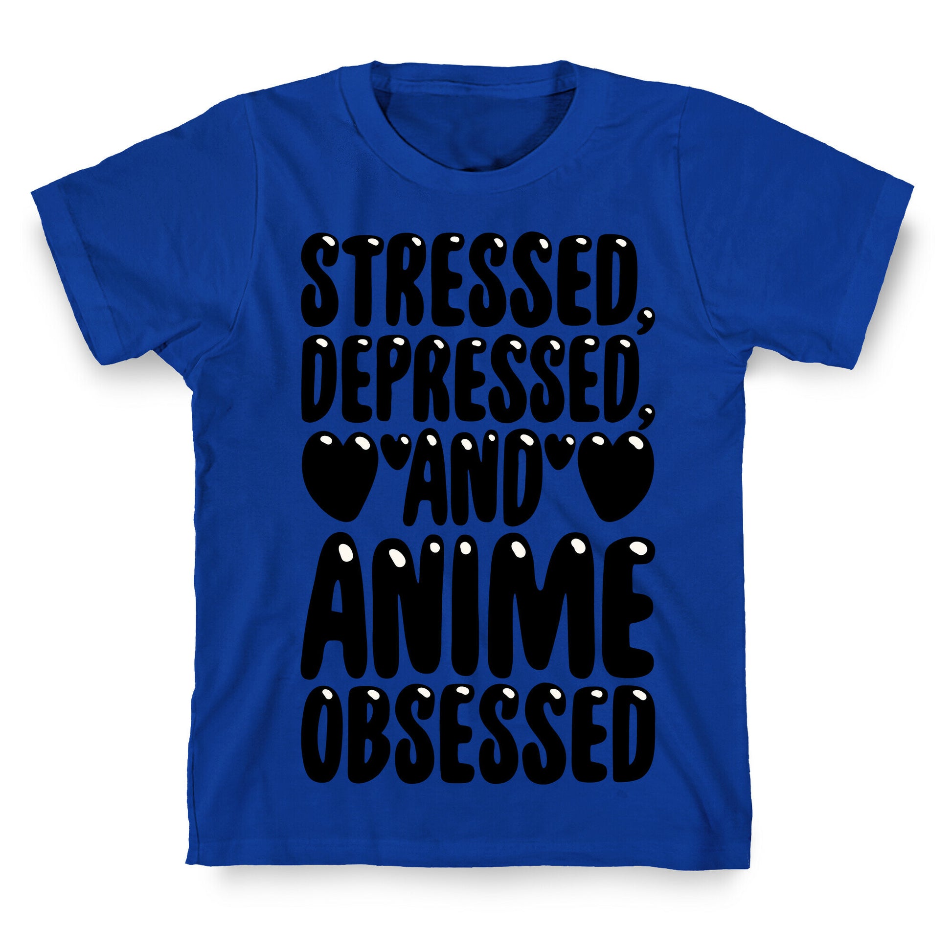Stressed Depressed And Anime Obsessed  T-Shirt