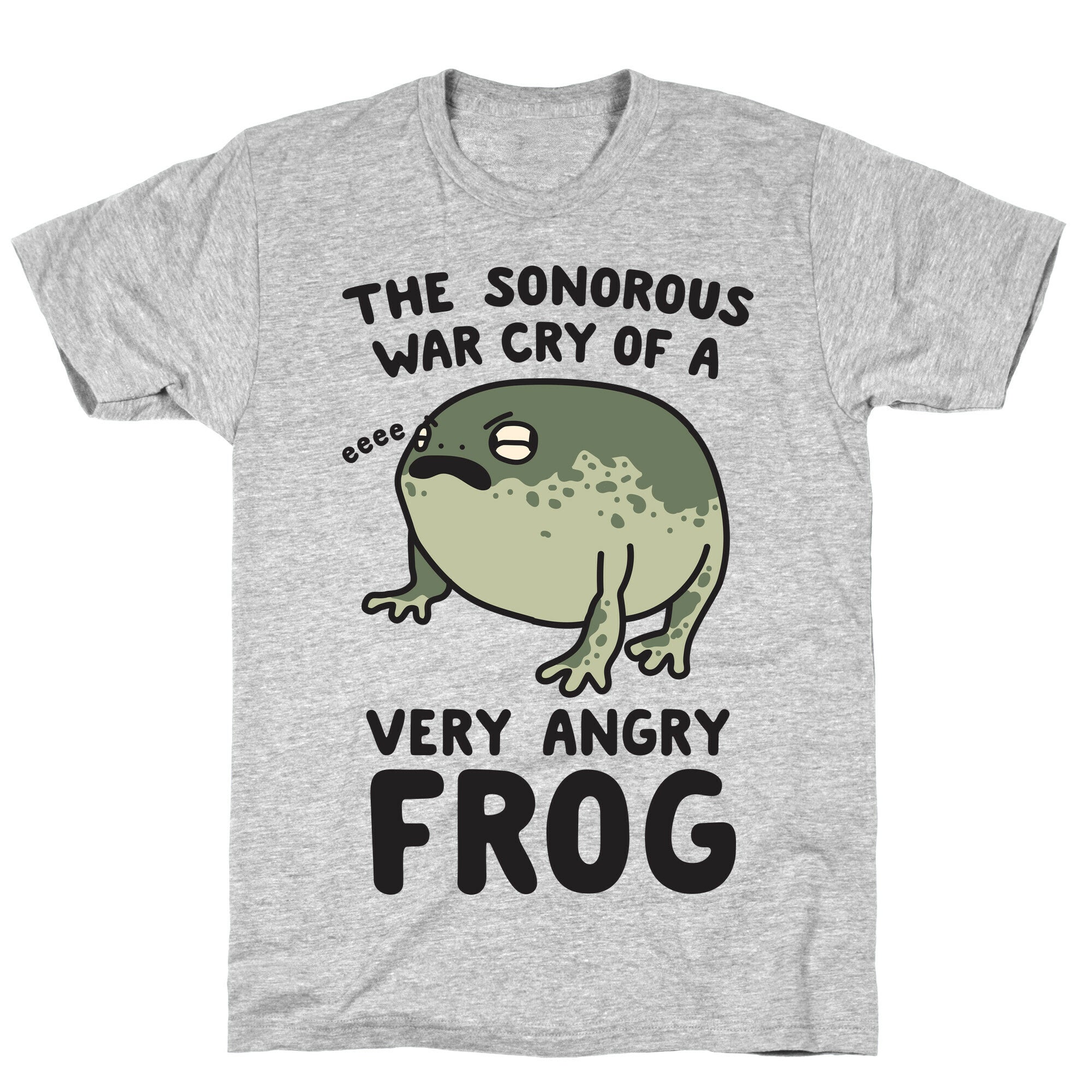 The Sonorous War Cry Of A Very Angry Frog T-Shirt
