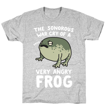 The Sonorous War Cry Of A Very Angry Frog T-Shirt