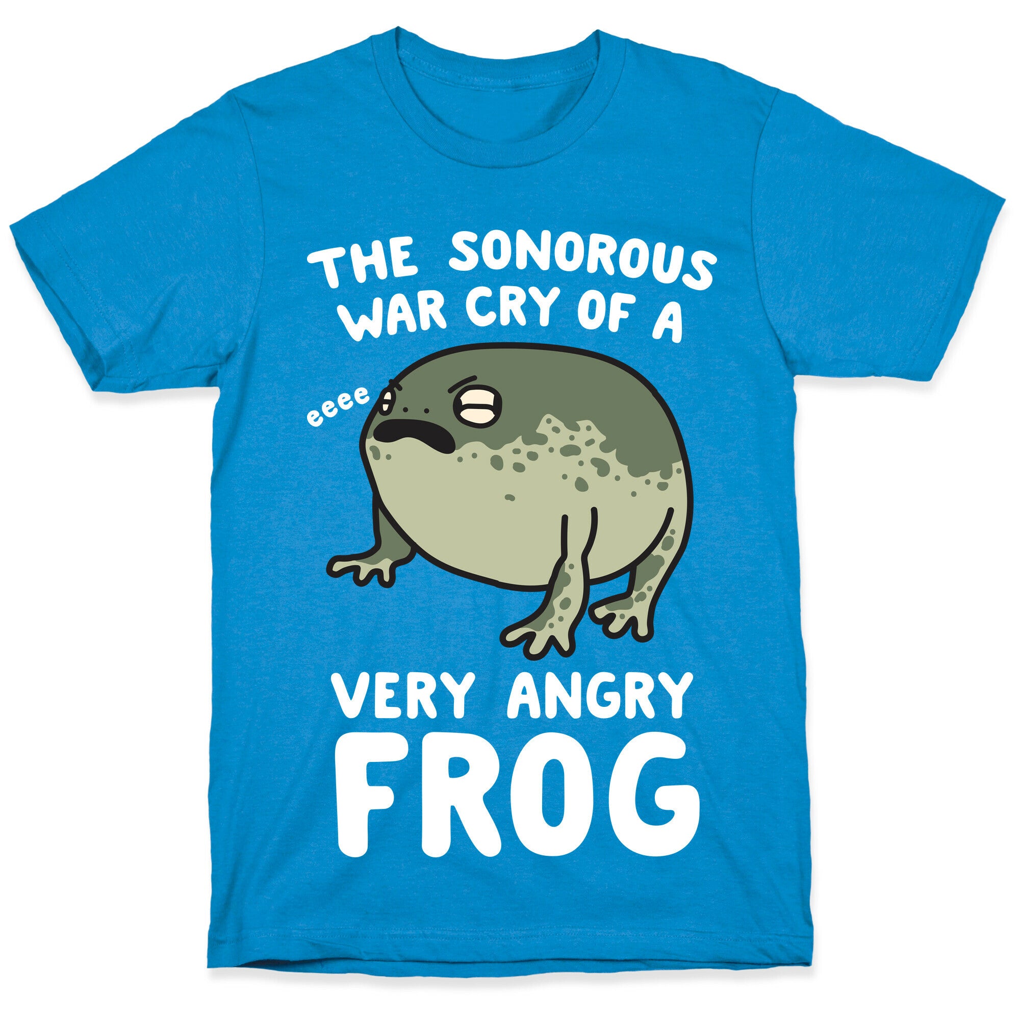 The Sonorous War Cry Of A Very Angry Frog T-Shirt