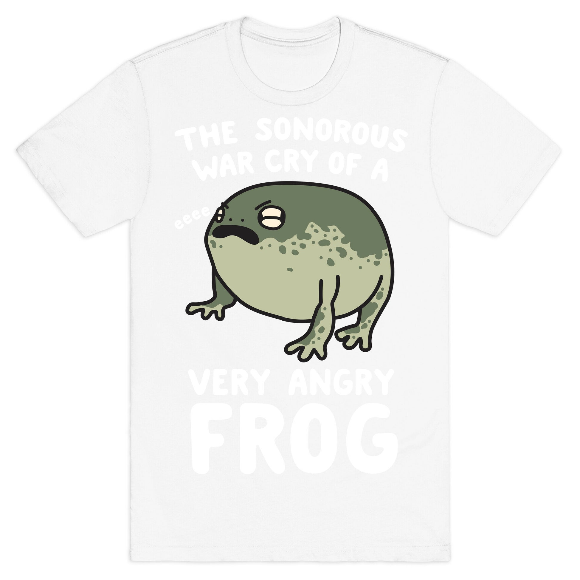 The Sonorous War Cry Of A Very Angry Frog T-Shirt
