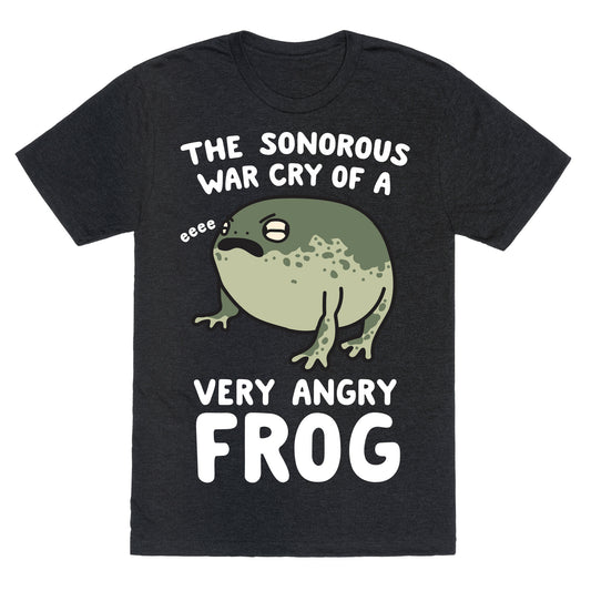 The Sonorous War Cry Of A Very Angry Frog Unisex Triblend Tee