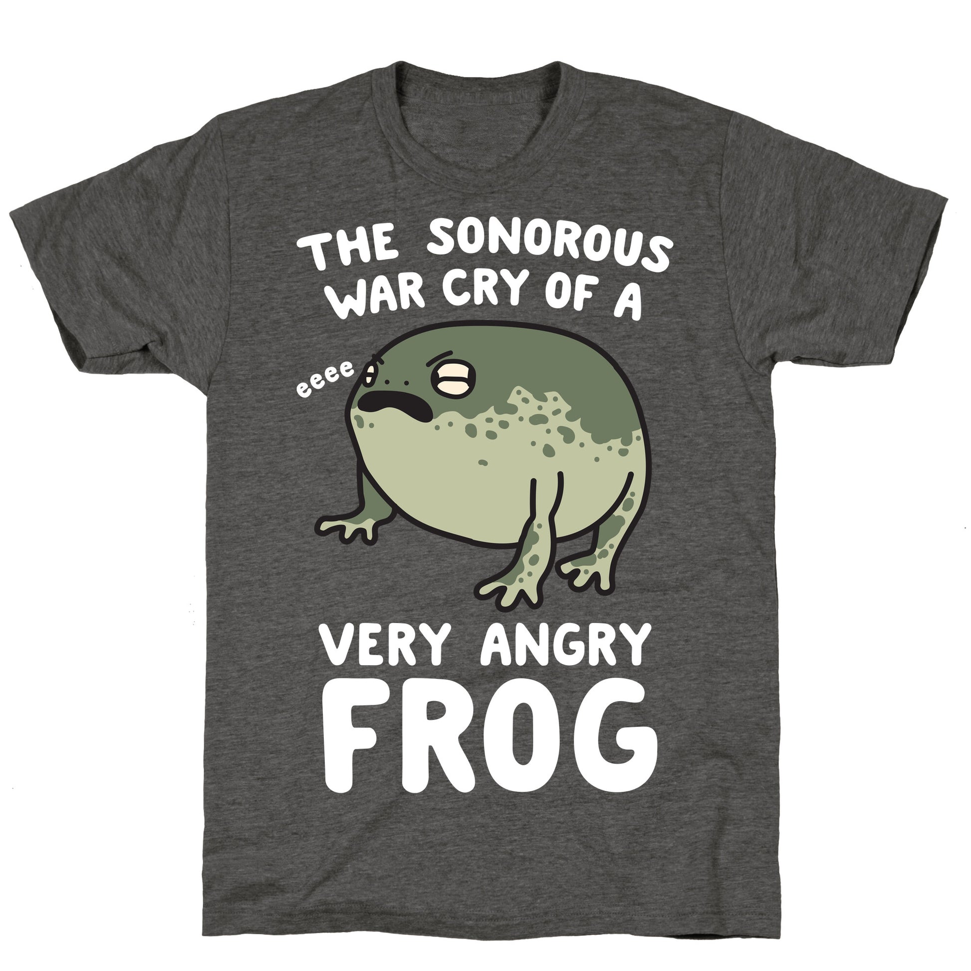 The Sonorous War Cry Of A Very Angry Frog Unisex Triblend Tee