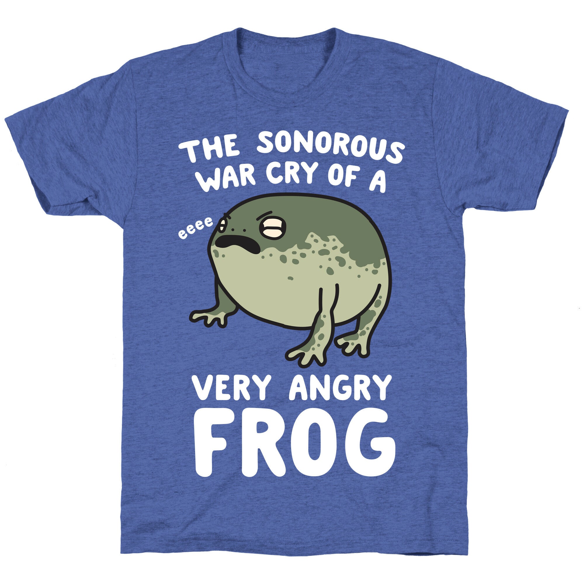 The Sonorous War Cry Of A Very Angry Frog Unisex Triblend Tee