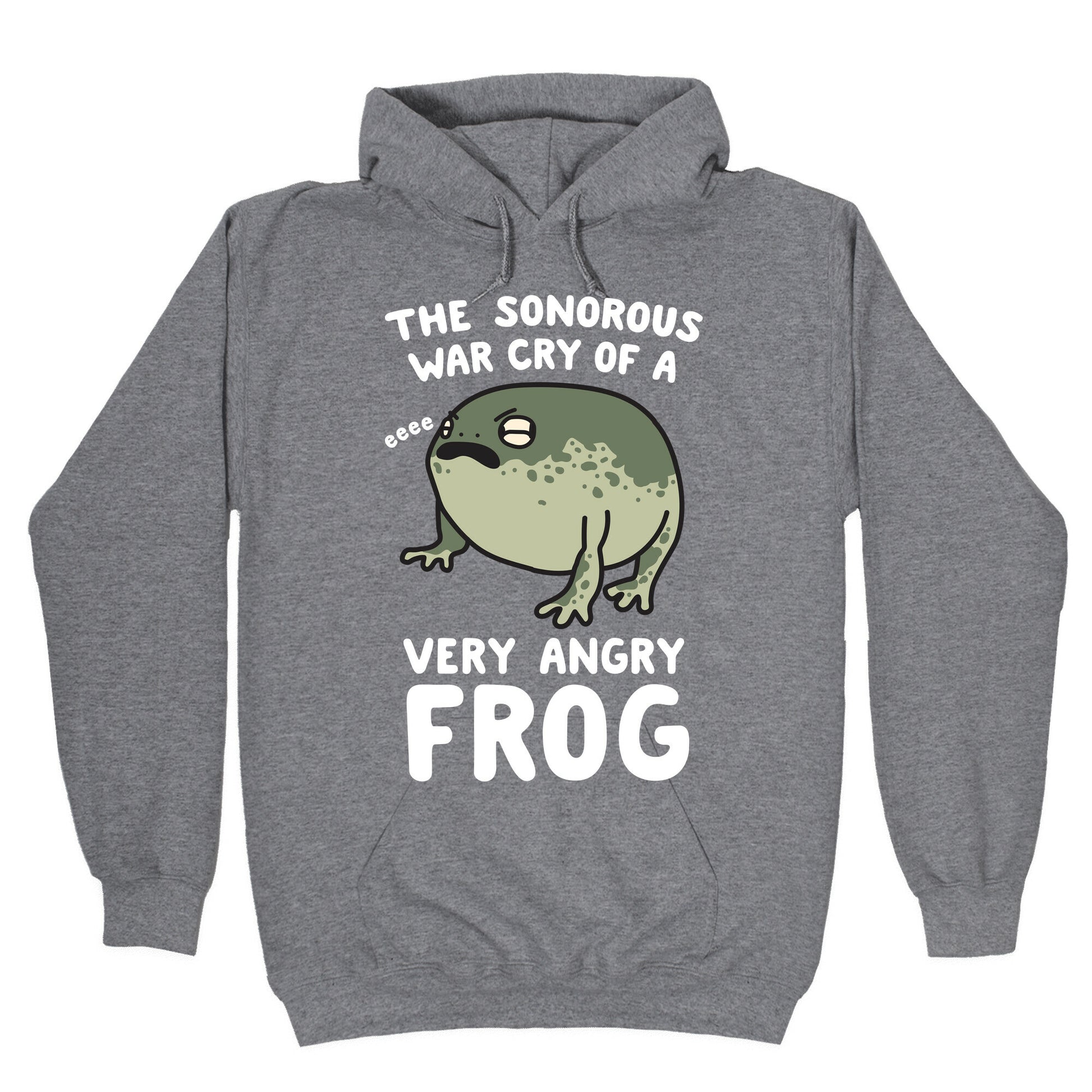 The Sonorous War Cry Of A Very Angry Frog Hoodie