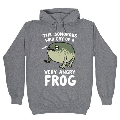 The Sonorous War Cry Of A Very Angry Frog Hoodie