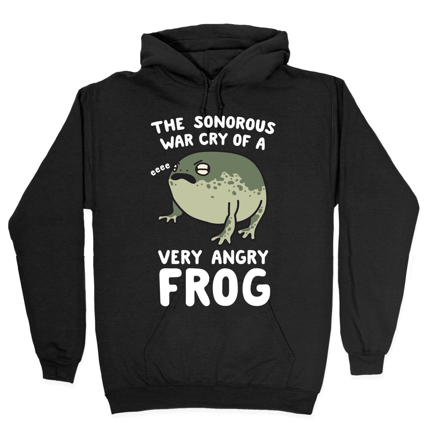 The Sonorous War Cry Of A Very Angry Frog Hoodie