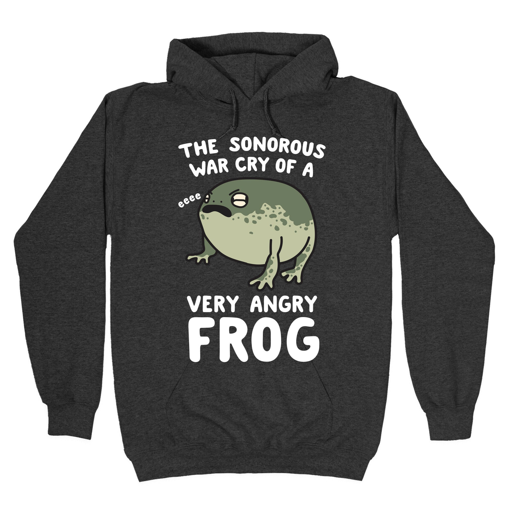 The Sonorous War Cry Of A Very Angry Frog Hoodie