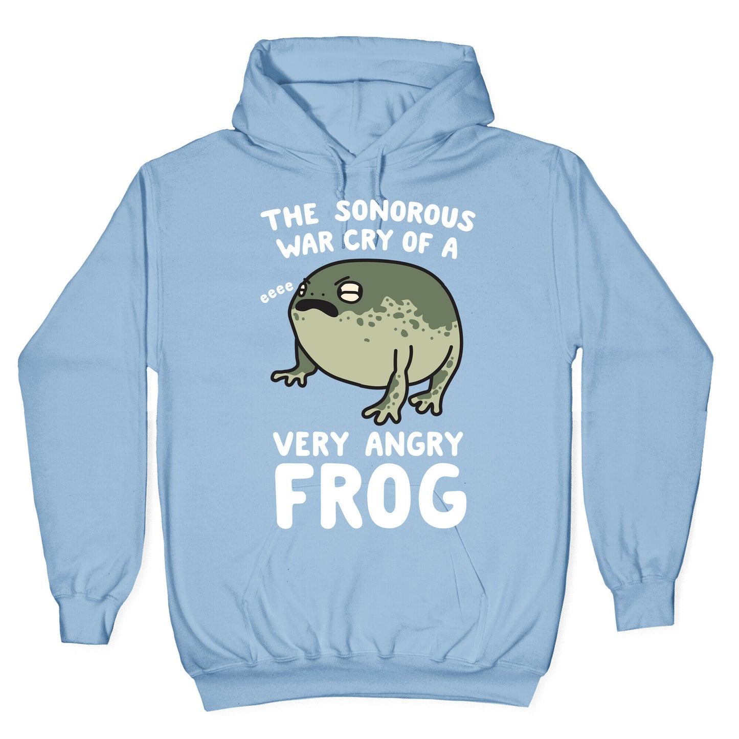 The Sonorous War Cry Of A Very Angry Frog Hoodie