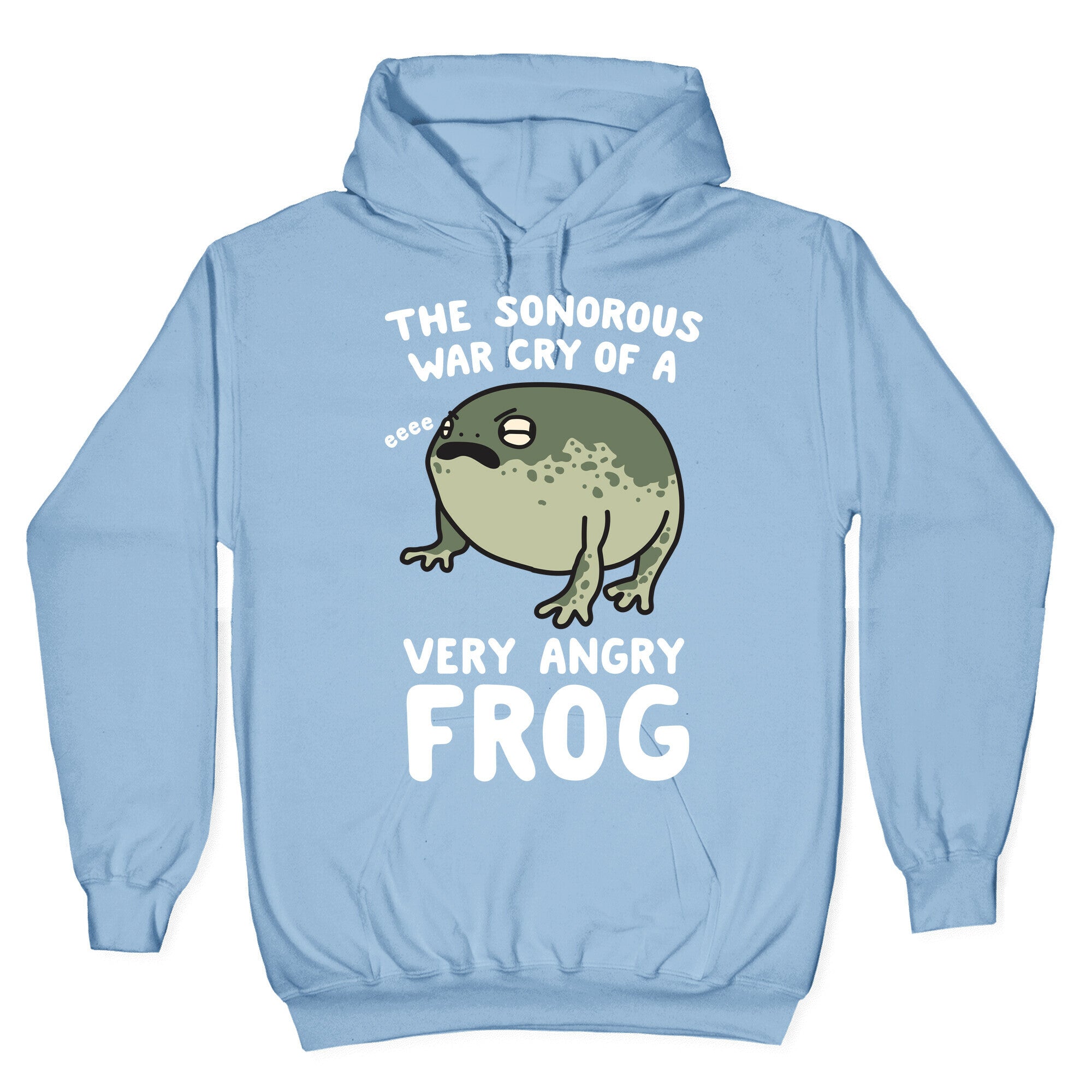 The Sonorous War Cry Of A Very Angry Frog Hoodie