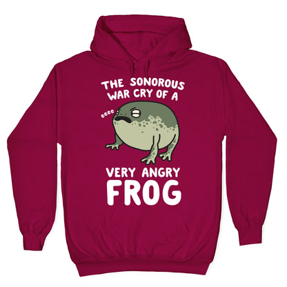 The Sonorous War Cry Of A Very Angry Frog Hoodie