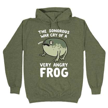 The Sonorous War Cry Of A Very Angry Frog Hoodie