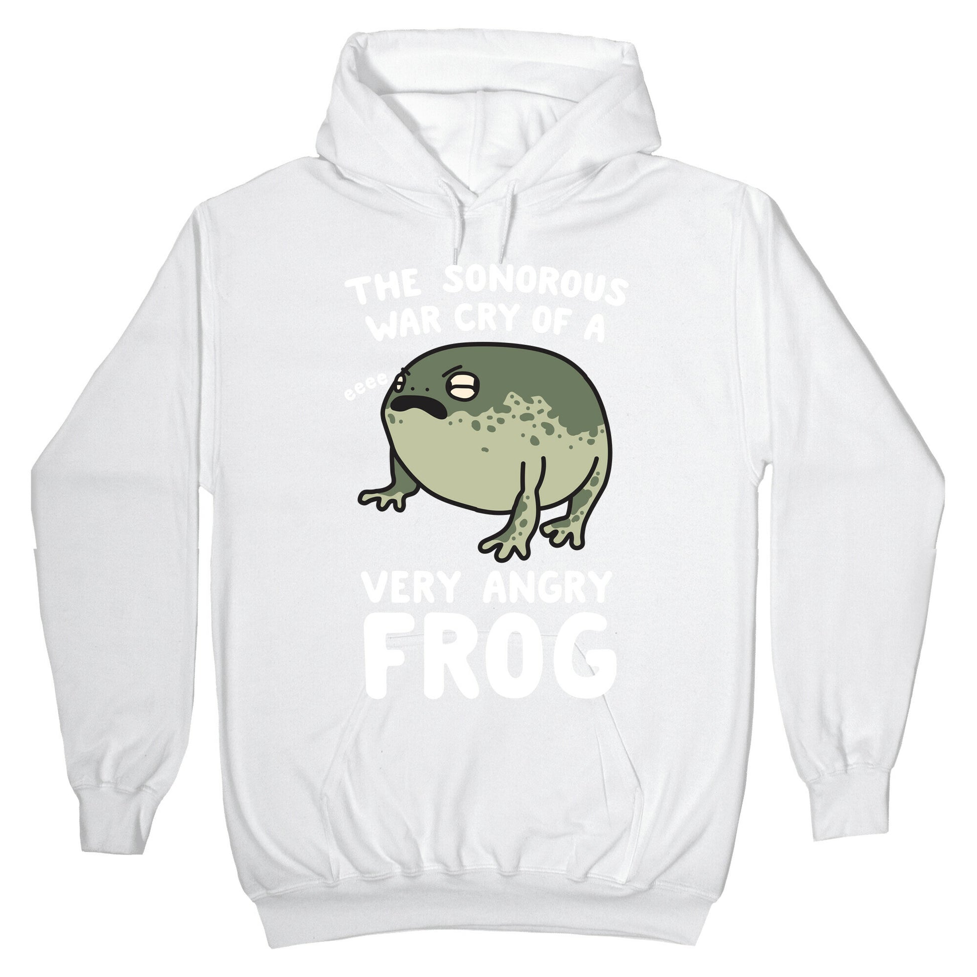 The Sonorous War Cry Of A Very Angry Frog Hoodie