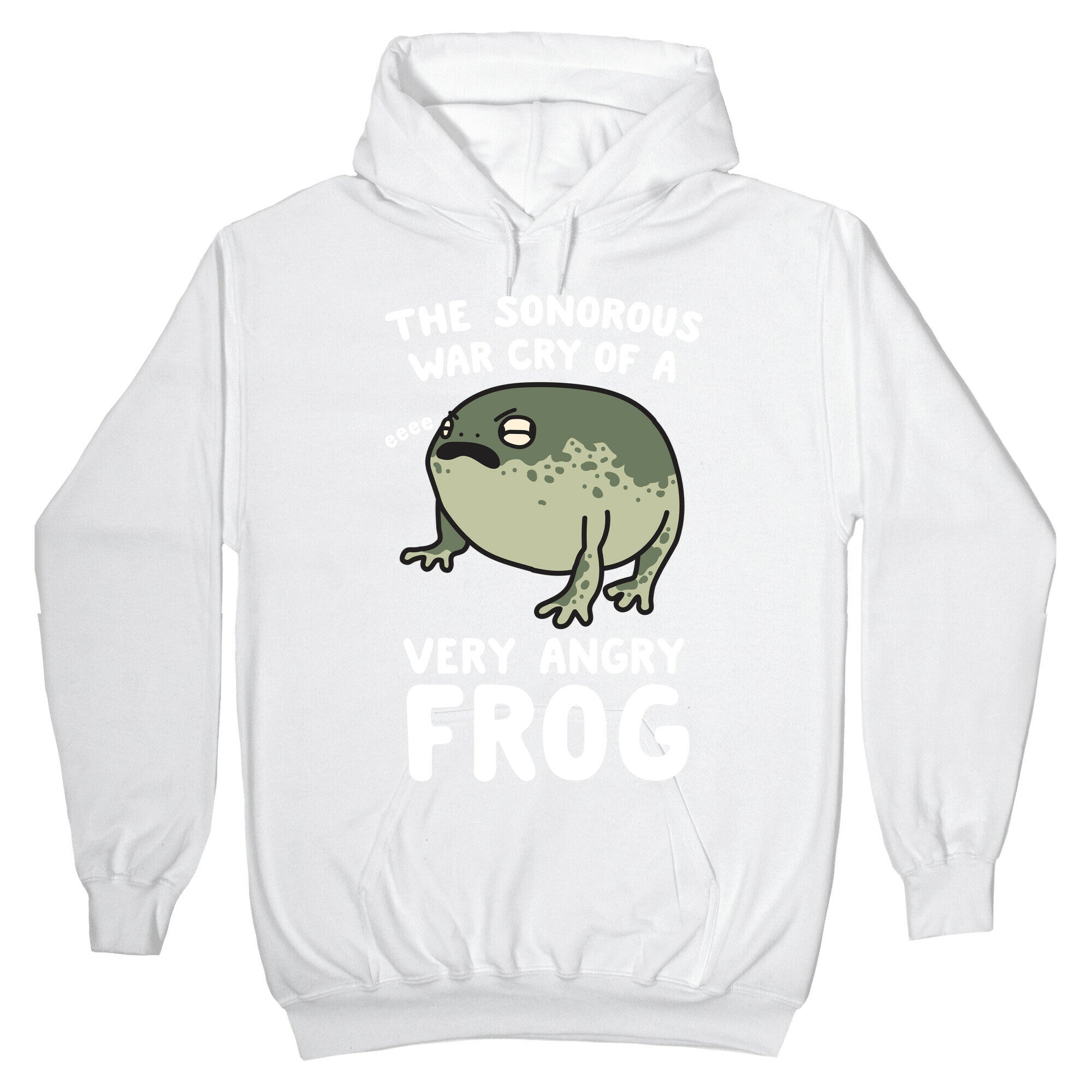 The Sonorous War Cry Of A Very Angry Frog Hoodie
