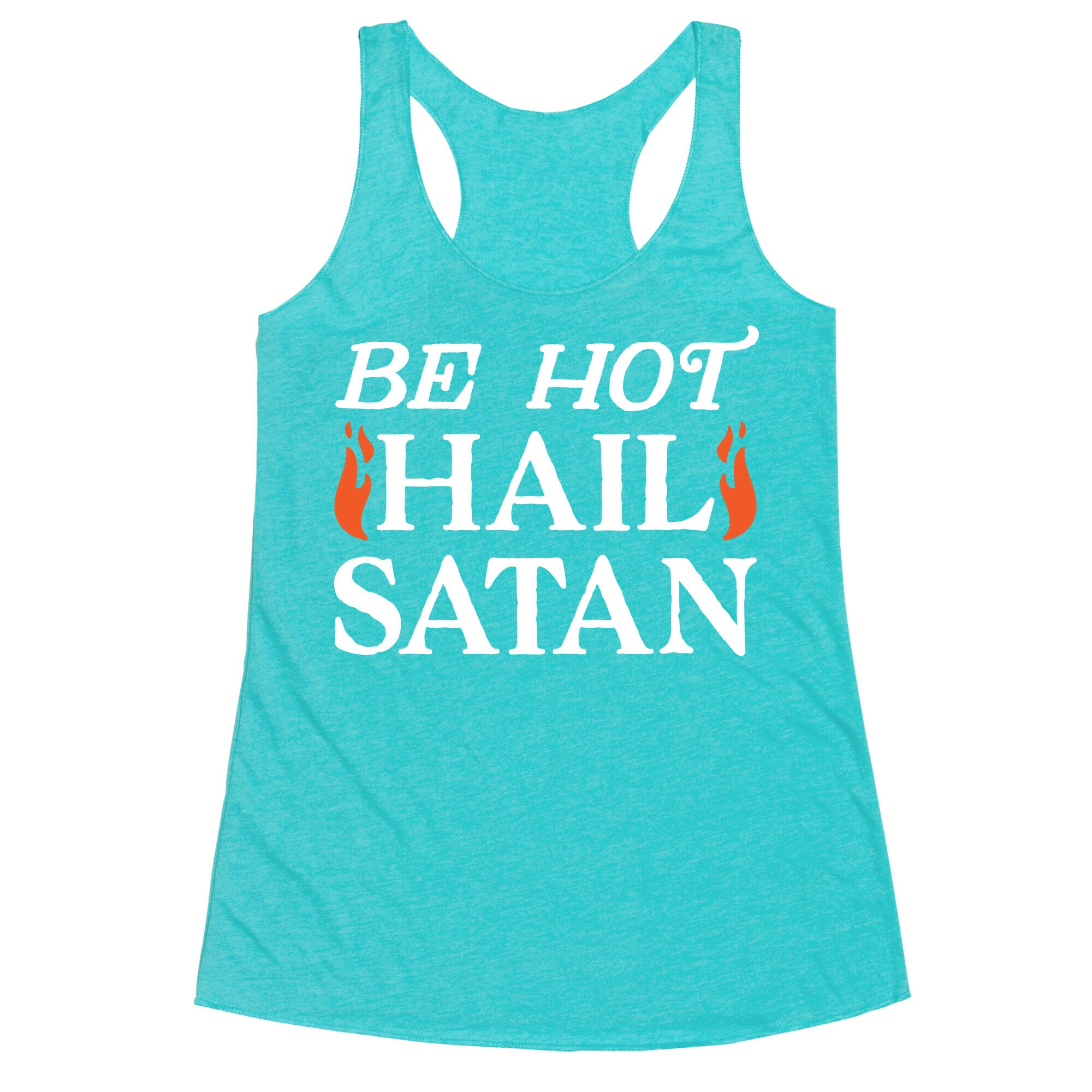 Be Hot Hail Satan Racerback Tank