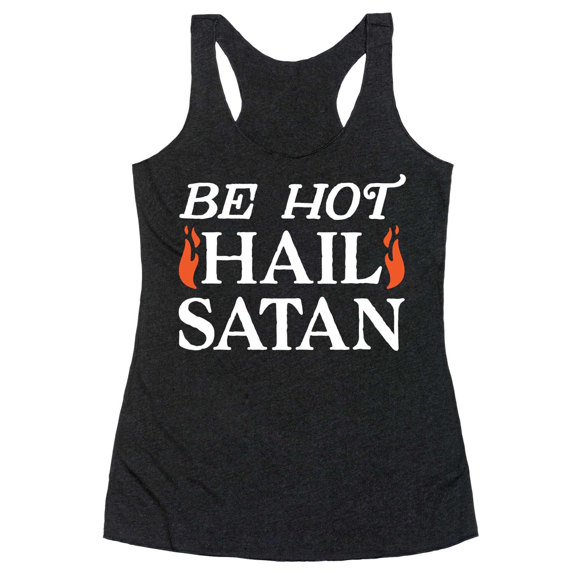 Be Hot Hail Satan Racerback Tank