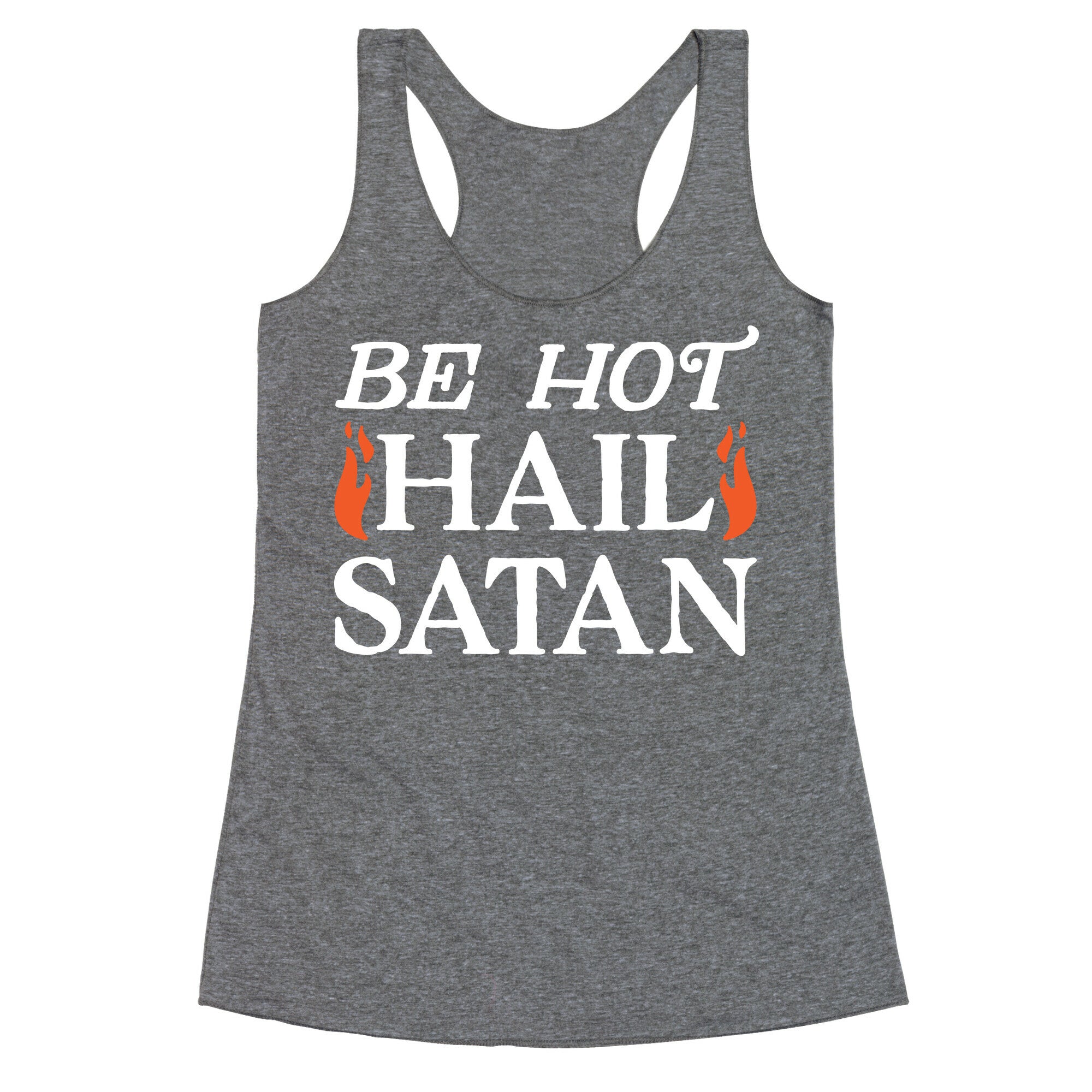Be Hot Hail Satan Racerback Tank