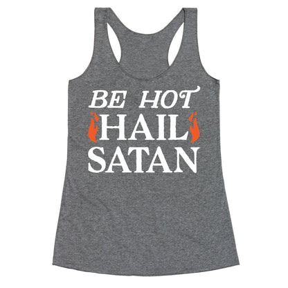 Be Hot Hail Satan Racerback Tank