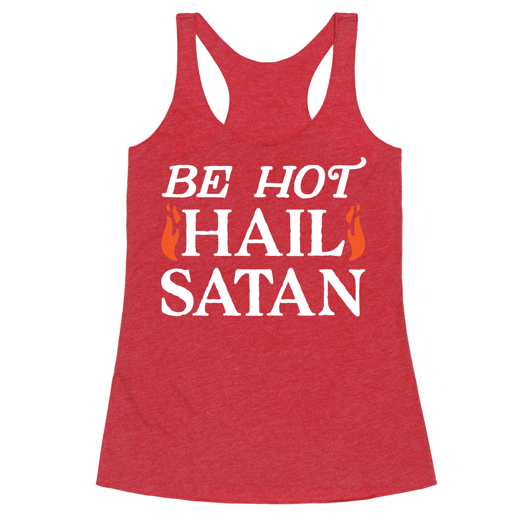 Be Hot Hail Satan Racerback Tank