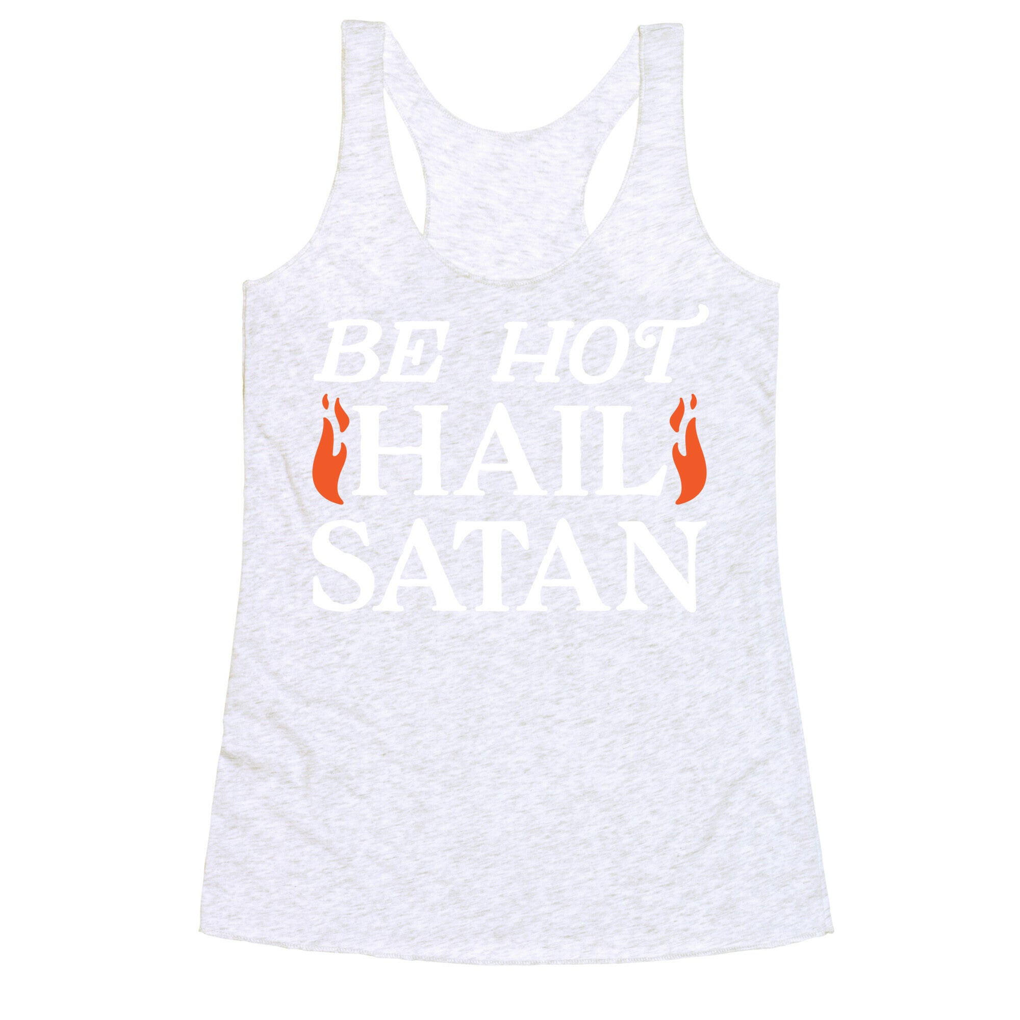 Be Hot Hail Satan Racerback Tank