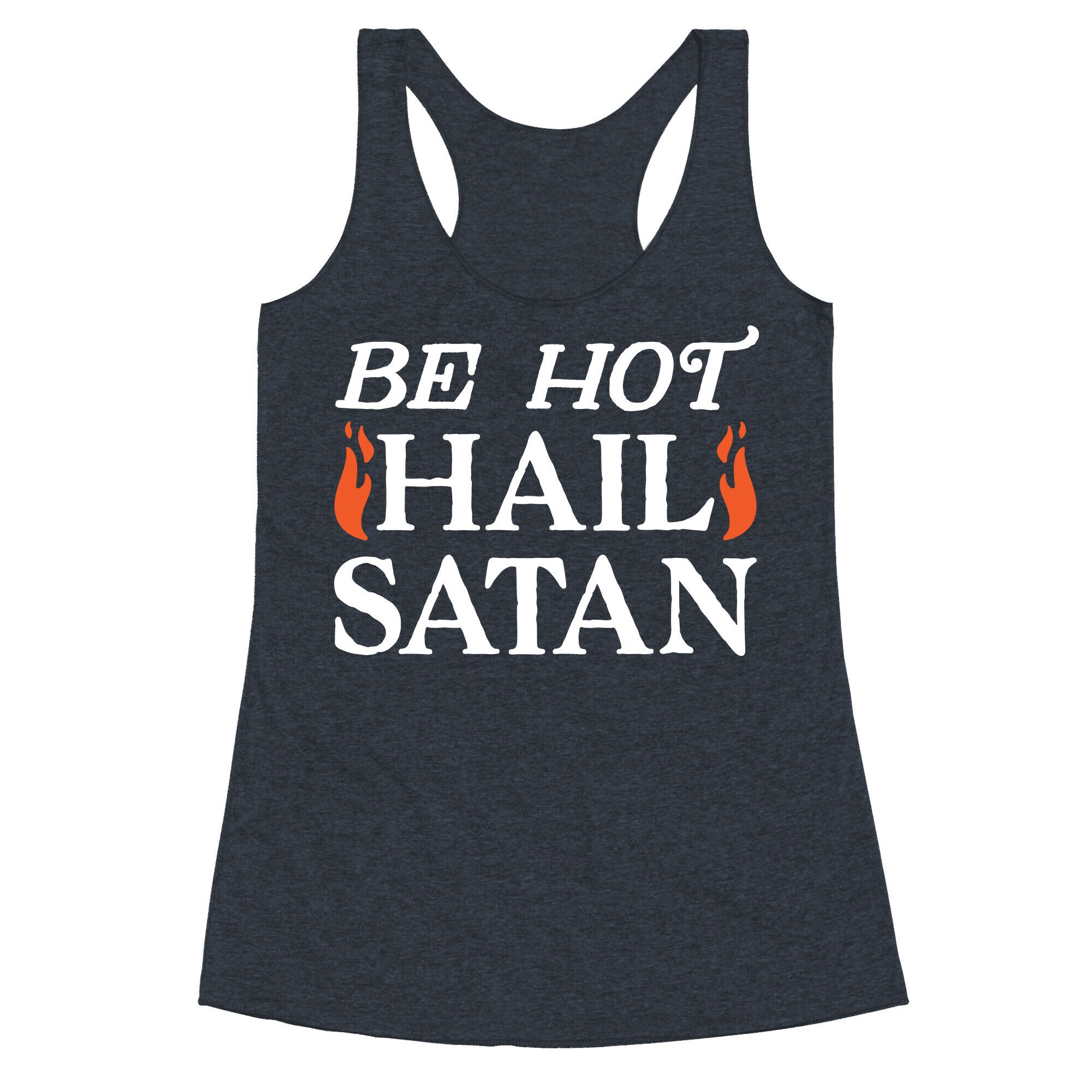 Be Hot Hail Satan Racerback Tank