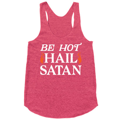 Be Hot Hail Satan Racerback Tank