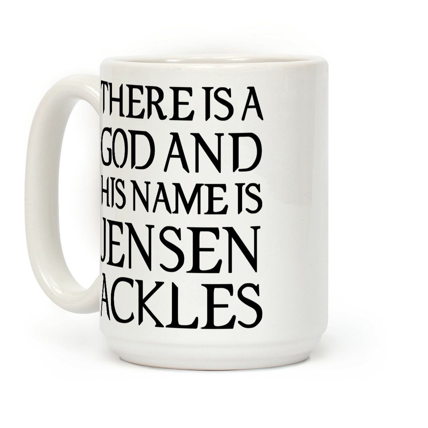 There is a God and his Name is Jensen Ackles Coffee Mug