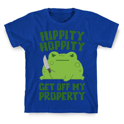 Hippity Hoppity Get Off My Property T-Shirt