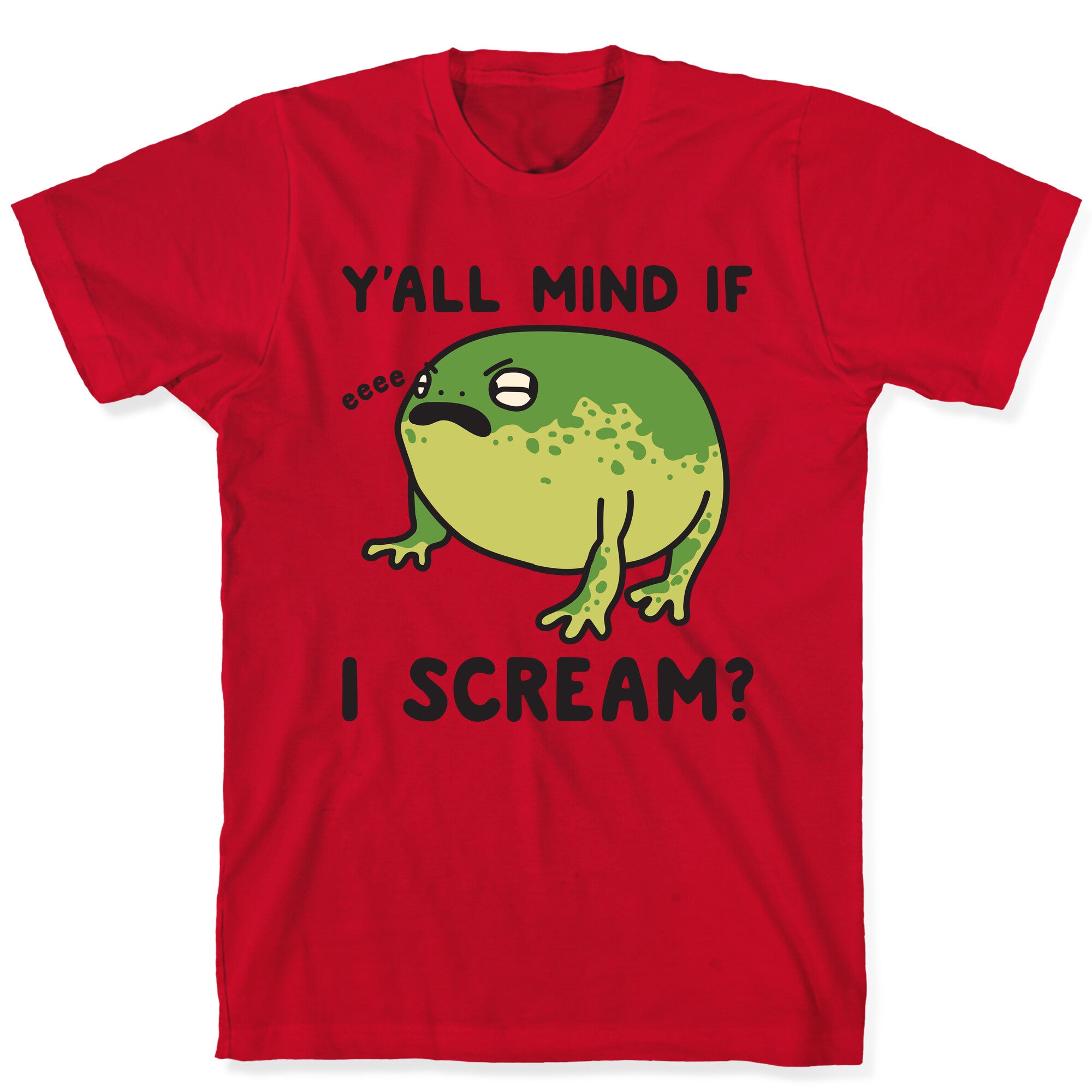 Y'all Mind If I Scream? Frog T-Shirt