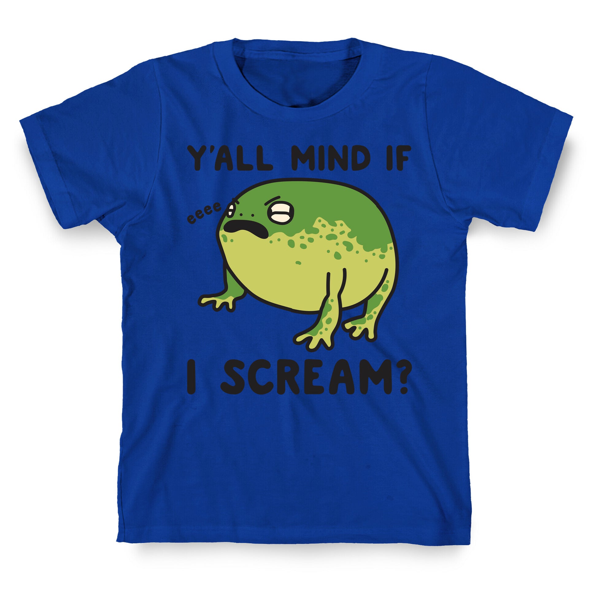 Y'all Mind If I Scream? Frog T-Shirt