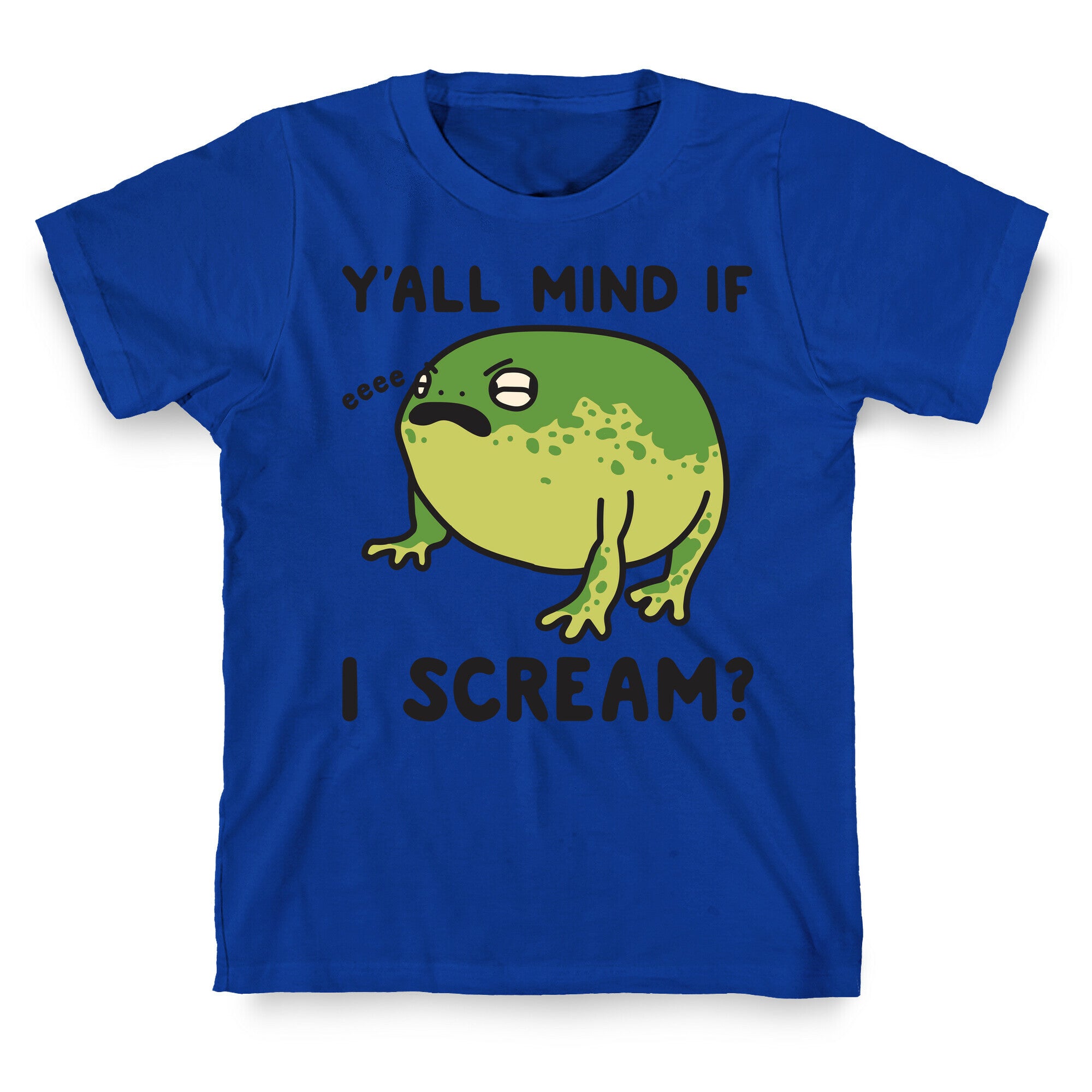 Y'all Mind If I Scream? Frog T-Shirt