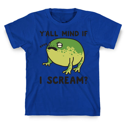 Y'all Mind If I Scream? Frog T-Shirt