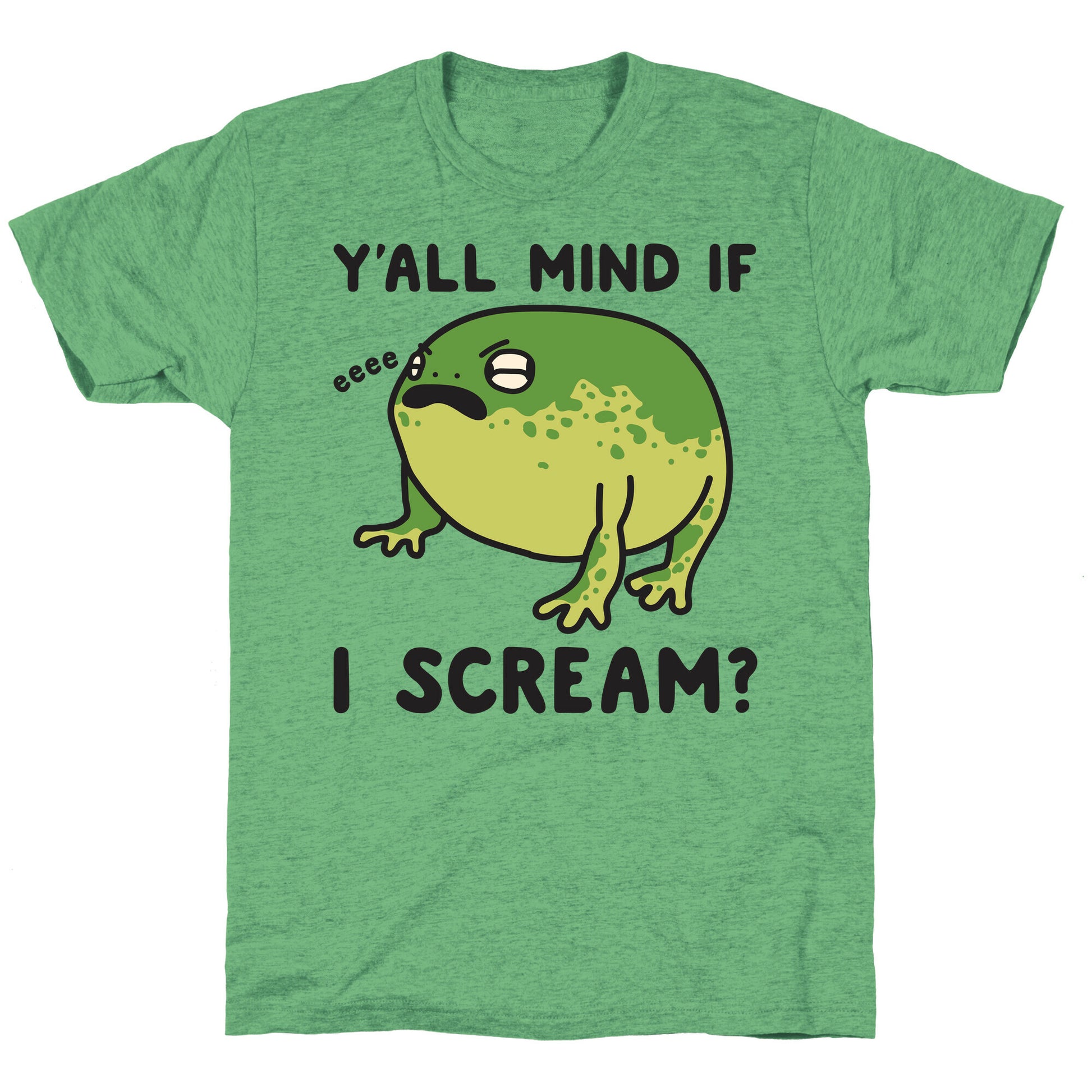 Y'all Mind If I Scream? Frog Unisex Triblend Tee