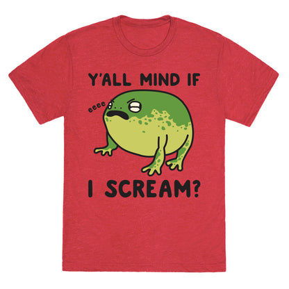 Y'all Mind If I Scream? Frog Unisex Triblend Tee