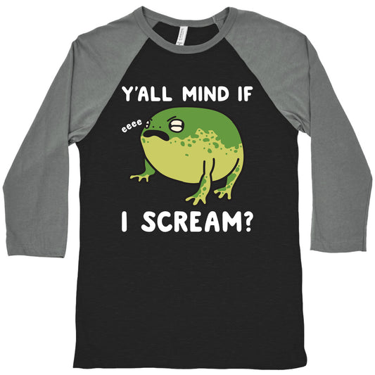 Y'all Mind If I Scream? Frog Baseball Tee