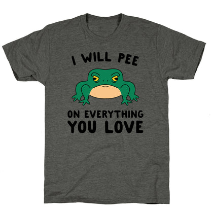 I Will Pee On Everything You Love Unisex Triblend Tee
