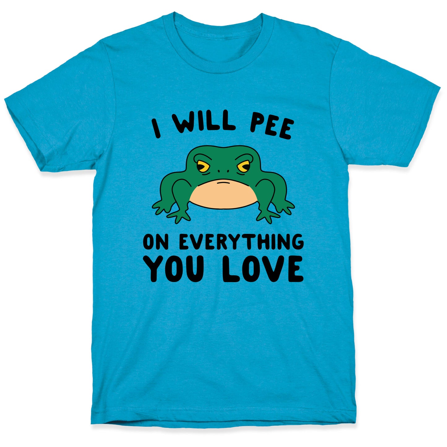 I Will Pee On Everything You Love Unisex Triblend Tee