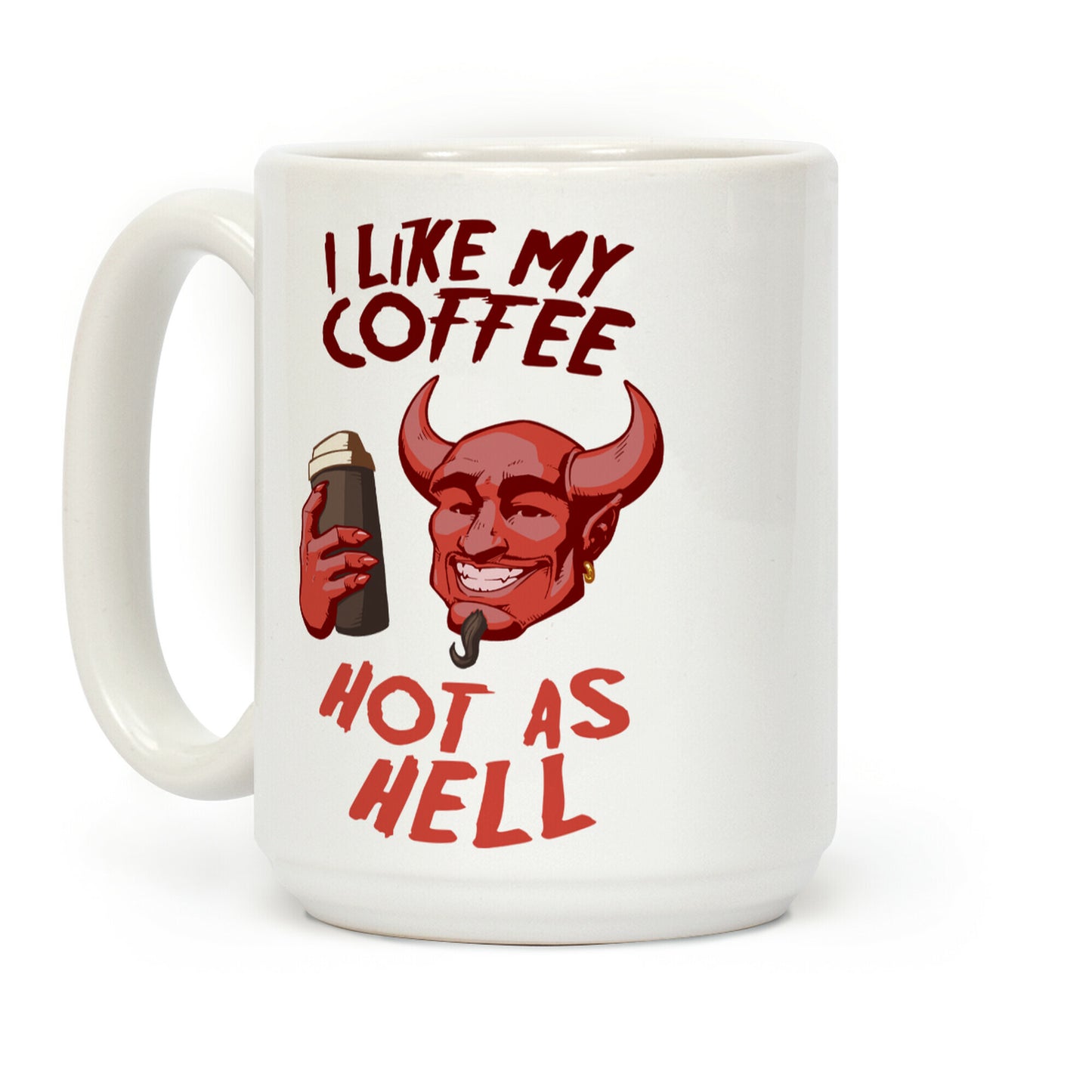 I Like My Coffee Hot As Hell Coffee Mug