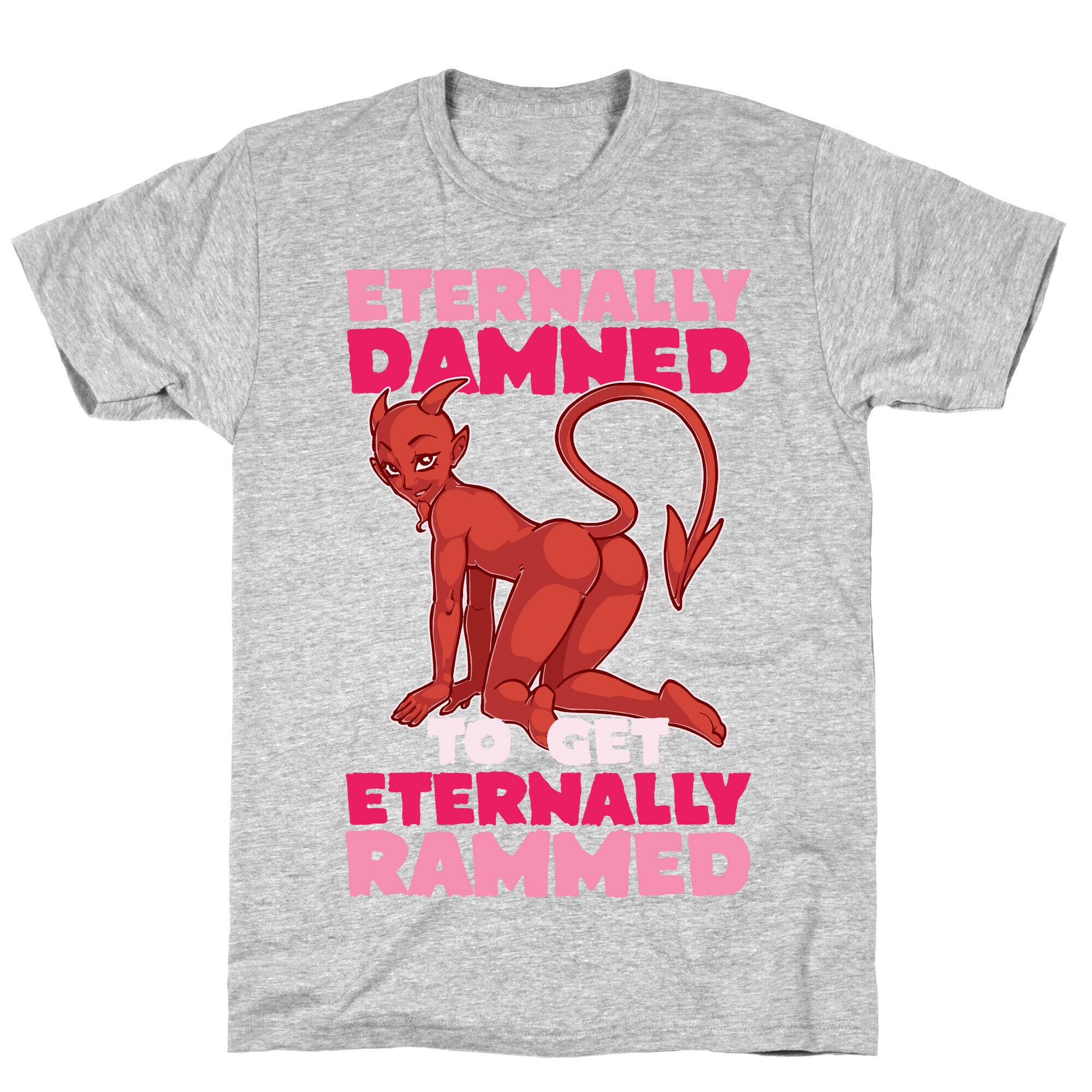 Eternally Damned To Get Eternally Rammed T-Shirt