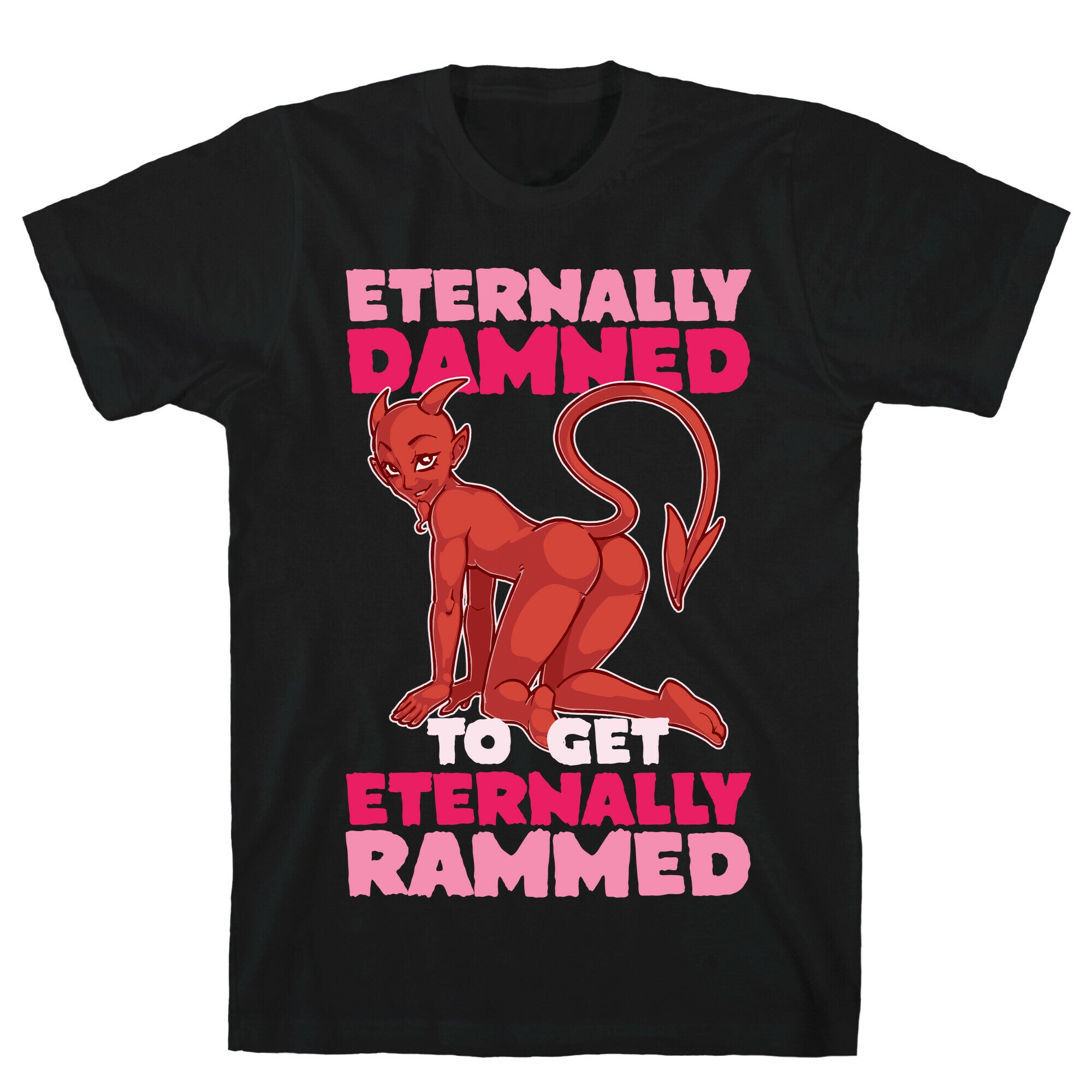 Eternally Damned To Get Eternally Rammed T-Shirt