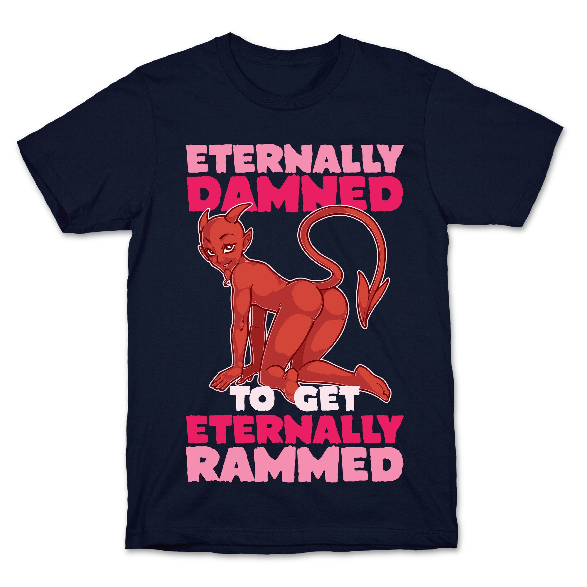 Eternally Damned To Get Eternally Rammed T-Shirt